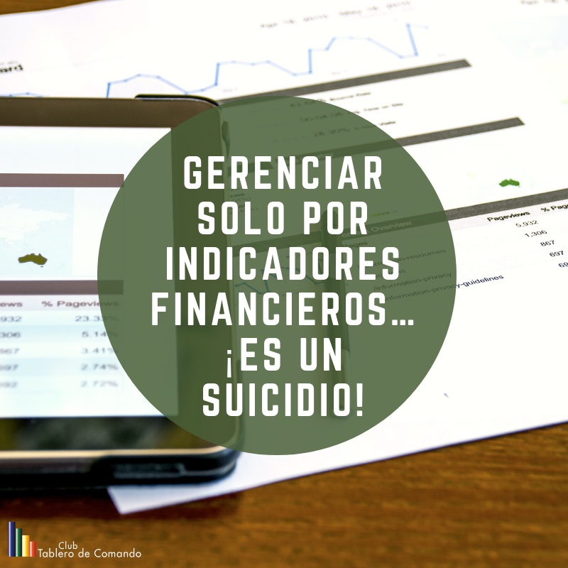 Gerenciar solo por indicadores financieros... ¡es un suicidio!
